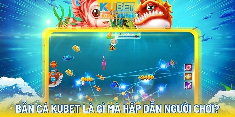 Tìm hiểu game bắn cá tại Kubet