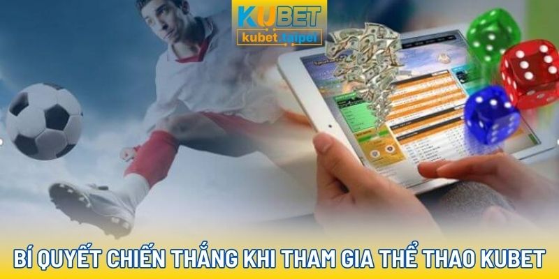 Bí quyết thắng lớn khi đặt cược thể thao Kubet