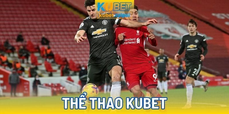 Thế giới thể thao tại Kubet cực phong phú
