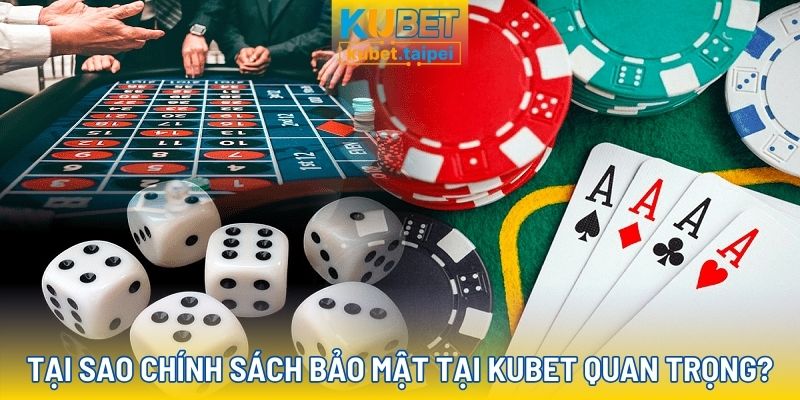 Chính sách bảo mật tại Kubet đóng vai trò quan trọng trong bảo vệ người chơi