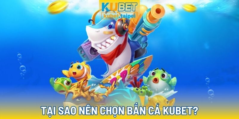 Bắn cá Kubet có những ưu điểm gì?