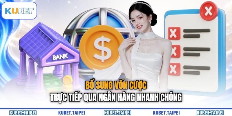 Bổ sung vốn cược trực tiếp qua ngân hàng nhanh chóng