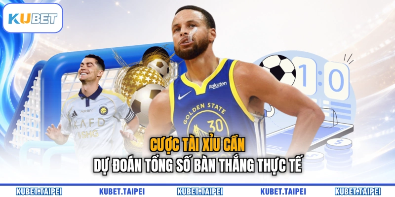 Cược Tài Xỉu cần dự đoán tổng số bàn thắng thực tế