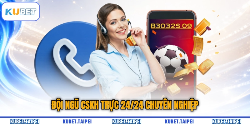 Đội ngũ CSKH trực 24/24 chuyên nghiệp