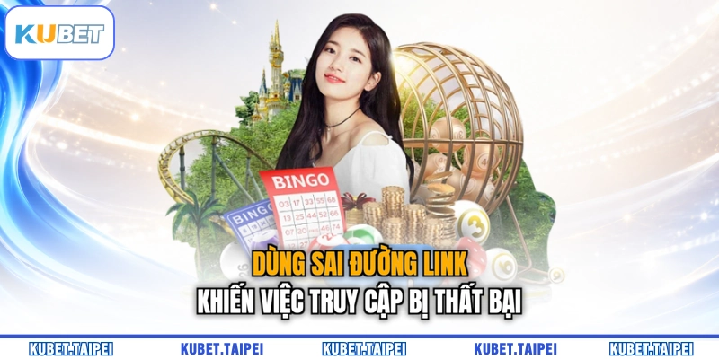 Dùng sai đường link khiến việc truy cập bị thất bại