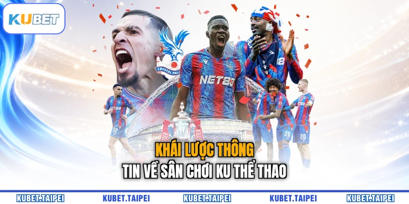 Khái lược thông tin về sân chơi KU thể thao