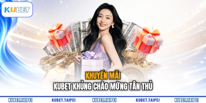 Khuyến mãi KUBET khủng chào mừng tân thủ