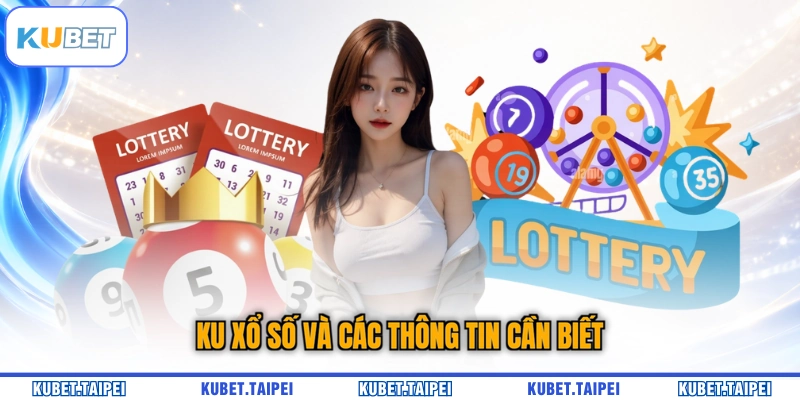 KU xổ số và các thông tin cần biết