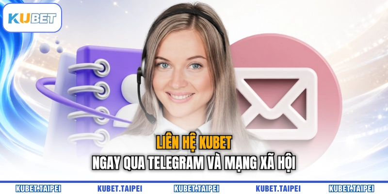 Liên hệ KUBET ngay qua Telegram và mạng xã hội