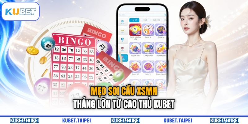 Mẹo soi cầu XSMN thắng lớn từ cao thủ KUBET