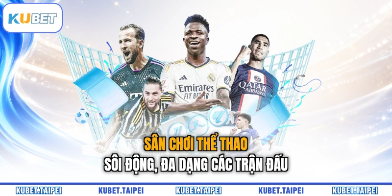 Sân chơi thể thao sôi động, đa dạng các trận đấu