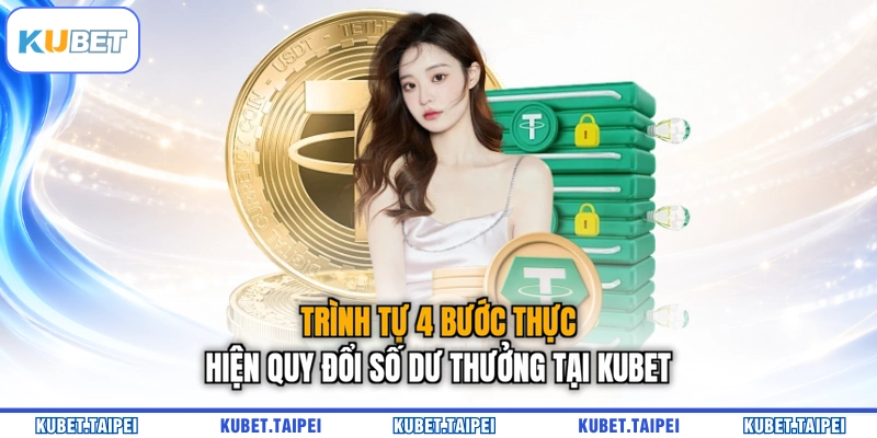 Trình tự 4 bước thực hiện quy đổi số dư thưởng tại KUBET